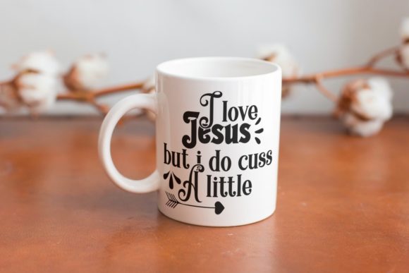I Love Jesus but Cuss: Graphics for Faith Crafts