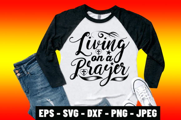 Living on a Prayer Bible Quote SVG Shirt Review