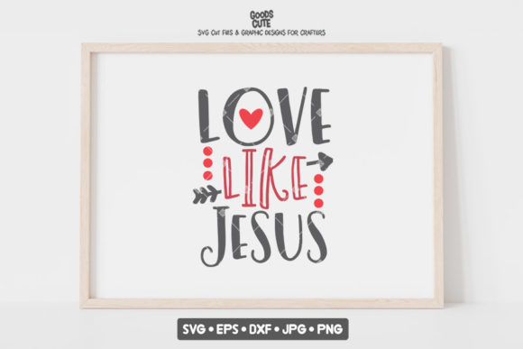 Love Like Jesus Valentine SVG: Graphics for Faith Crafts