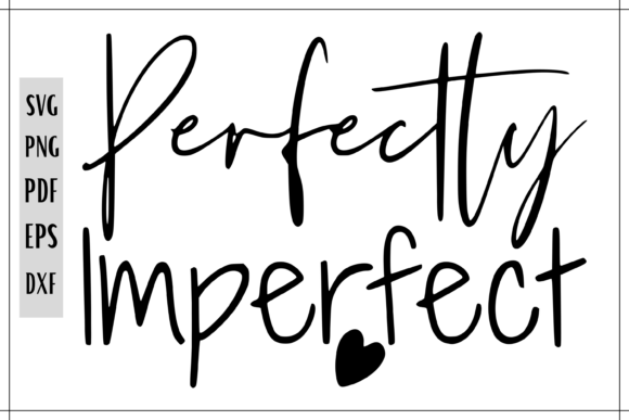Perfectly Imperfect SVG Quote for Graphics and Crafts
